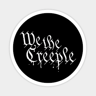 We The Creeple Magnet